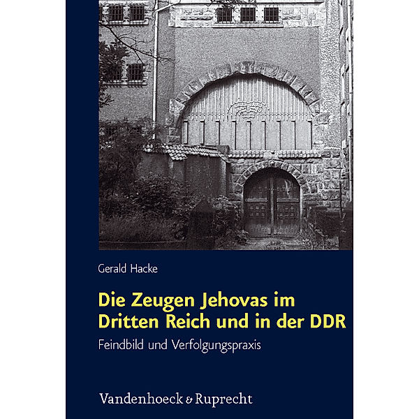 Die Zeugen Jehovas im Dritten Reich und in der DDR, Gerald Hacke