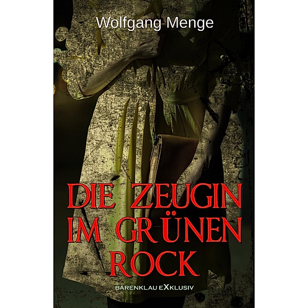 Die Zeugin im grünen Rock - Ein Kriminalroman, Wolfgang Menge