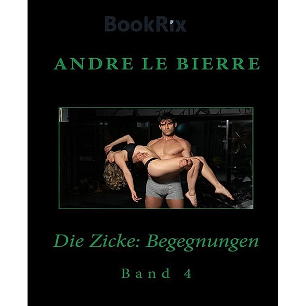 Die Zicke: Begegnungen, Andre Le Bierre