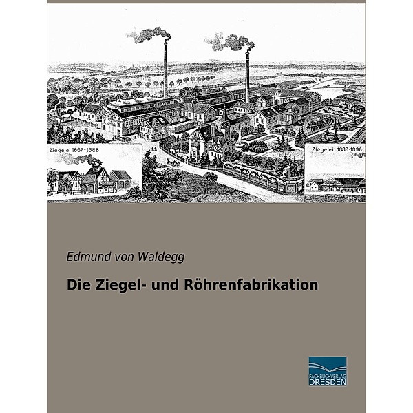 Die Ziegel- und Röhrenfabrikation, Edmund Heusinger von Waldegg