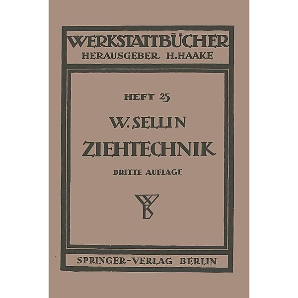 Die Ziehtechnik in der Blechbearbeitung / Werkstattbücher Bd.25, Walter Sellin