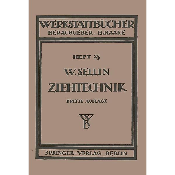 Die Ziehtechnik in der Blechbearbeitung / Werkstattbücher Bd.25, Walter Sellin