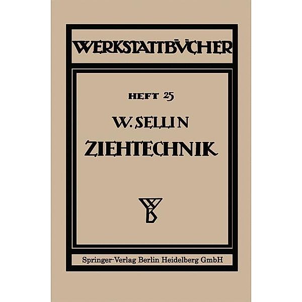 Die Ziehtechnik in der Blechbearbeitung / Werkstattbücher Bd.25, Walter Sellin