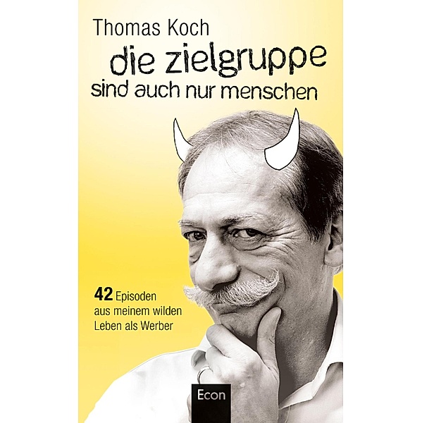 Die Zielgruppe sind auch nur Menschen / Ullstein eBooks, Thomas Koch