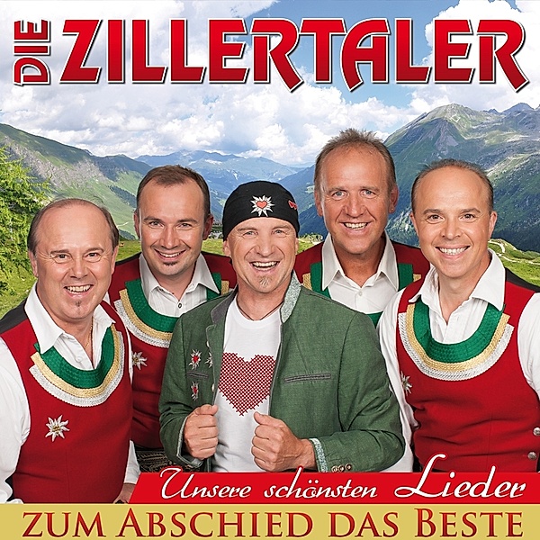 Die Zillertaler - Das Beste zum Abschied - Unsere schönsten Lieder CD, Die Zillertaler