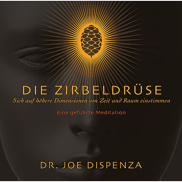Die Zirbeldrüse,1 Audio-CD, Joe Dispenza