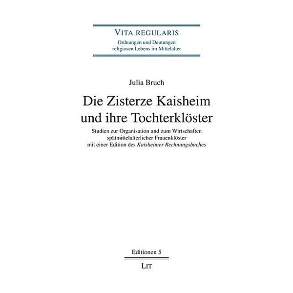 Die Zisterze Kaisheim und ihre Tochterklöster, Julia Bruch