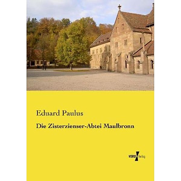 Die Zisterzienser-Abtei Maulbronn, Eduard Paulus