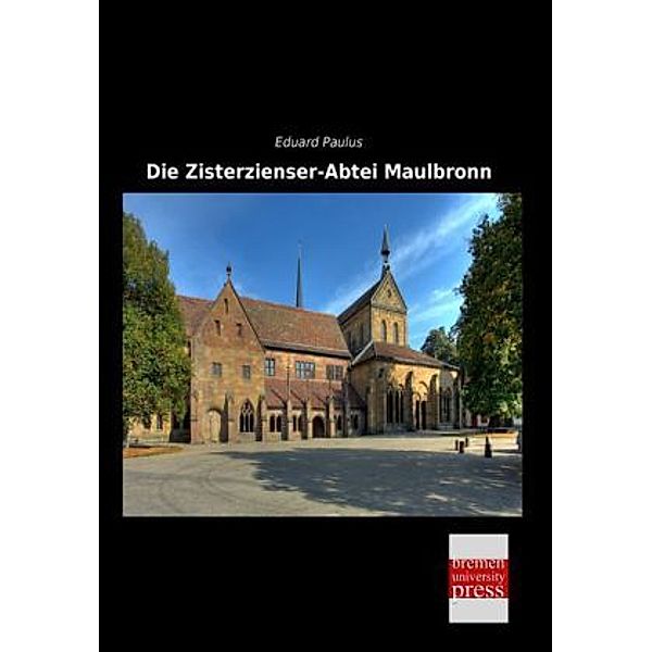 Die Zisterzienser-Abtei Maulbronn, Eduard Paulus