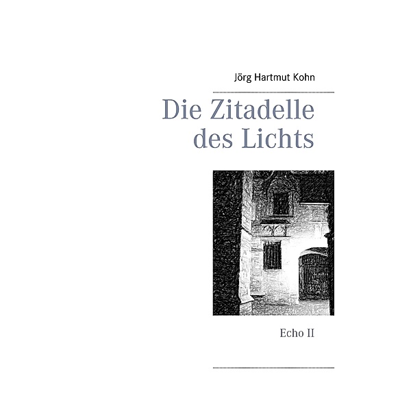 Die Zitadelle des Lichts, Jörg Hartmut Kohn