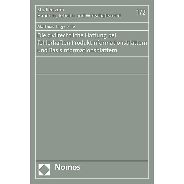 Die zivilrechtliche Haftung bei fehlerhaften Produktinformationsblättern und Basisinformationsblättern / Studien zum Handels-, Arbeits- und Wirtschaftsrecht Bd.172, Matthias Taggeselle