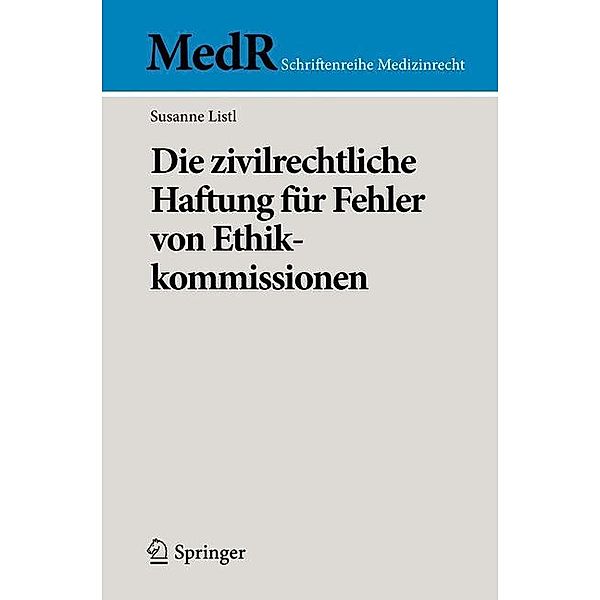 Die zivilrechtliche Haftung für Fehler von Ethikkommissionen, Susanne Listl