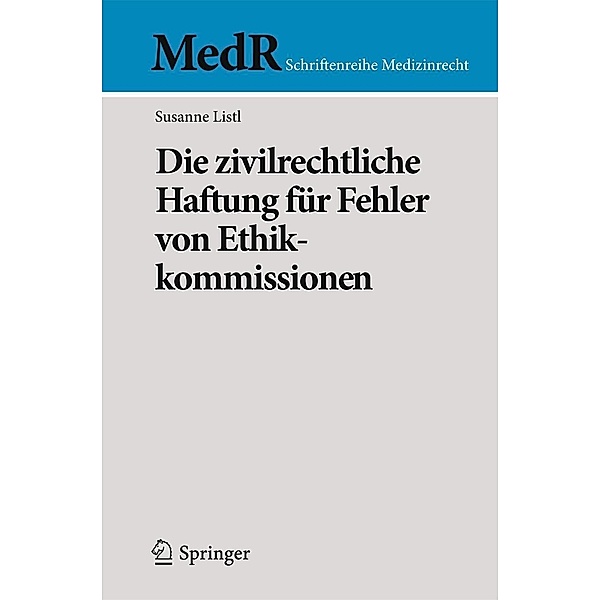Die zivilrechtliche Haftung für Fehler von Ethikkommissionen / MedR Schriftenreihe Medizinrecht, Susanne Listl