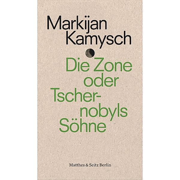 Die Zone oder Tschernobyls Söhne / punctum, Markijan Kamysch