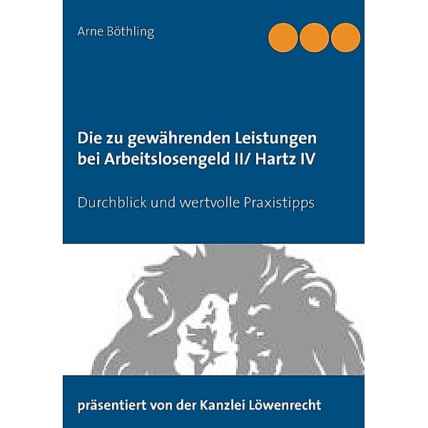 Die zu gewährenden Leistungen bei Arbeitslosengeld II/ Hartz IV, Arne Böthling