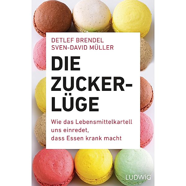 Die Zucker-Lüge, Detlef Brendel, Sven-David Müller