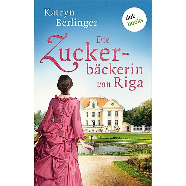 Die Zuckerbäckerin von Riga, Katryn Berlinger