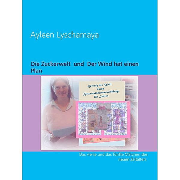 Die Zuckerwelt und Der Wind hat einen Plan, Ayleen Lyschamaya