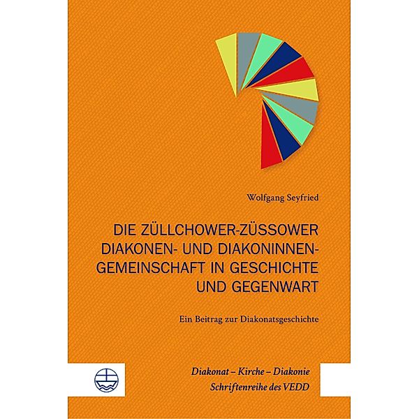 Die Züllchower-Züssower Diakonen- und Diakoninnengemeinschaft in Geschichte und Gegenwart / Diakonat - Kirche - Diakonie Bd.5, Wolfgang Seyfried