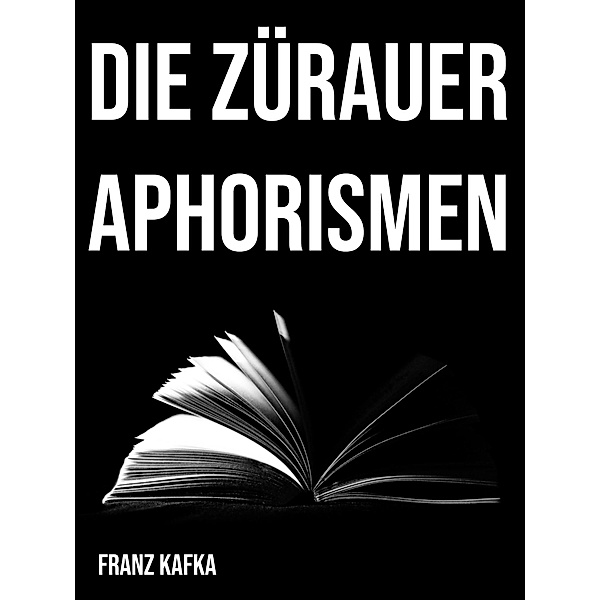 Die Zürauer Aphorismen, Franz Kafka
