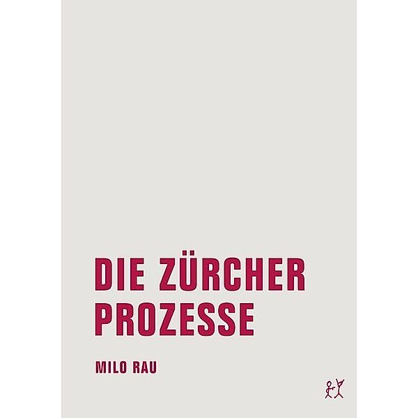 Die Zürcher Prozesse/Die Moskauer Prozesse, Milo Rau