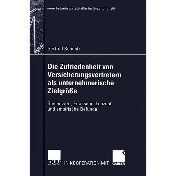 Die Zufriedenheit von Versicherungsvertretern als unternehmerische Zielgröße / neue betriebswirtschaftliche forschung (nbf) Bd.304, Gertrud Schmitz