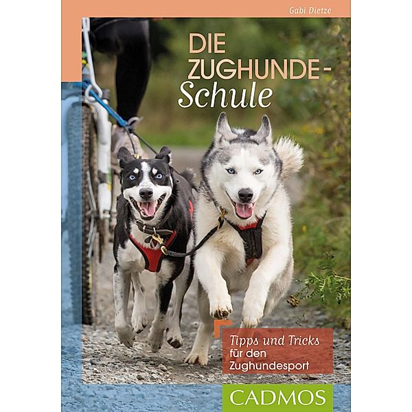 Die Zughunde-Schule / Cadmos Hundewelt, Gabi Dietze