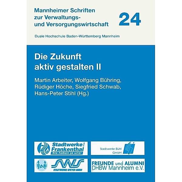 Die Zukunft aktiv gestalten II / Mannheimer Schriften zur Verwaltungs- und Versorgungswirtschaft