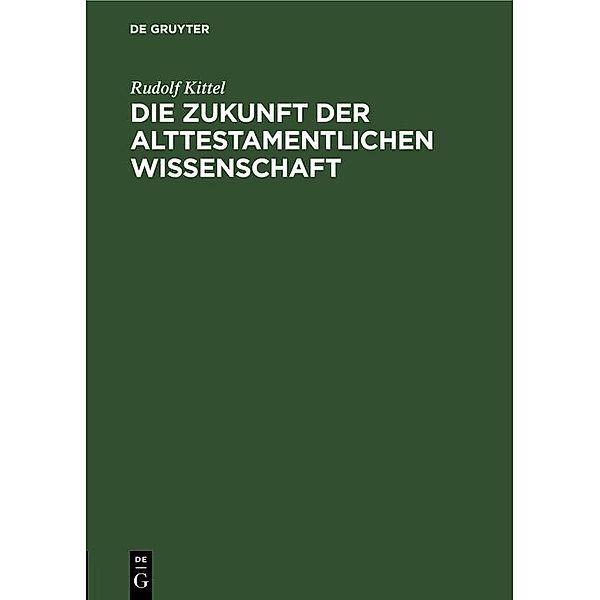 Die Zukunft der Alttestamentlichen Wissenschaft, Rudolf Kittel