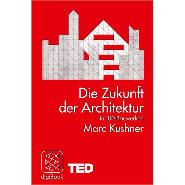 Die Zukunft der Architektur in 100 Bauwerken, Marc Kushner