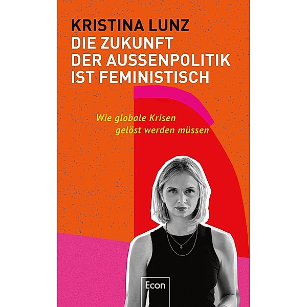 Die Zukunft der Außenpolitik ist feministisch, Kristina Lunz
