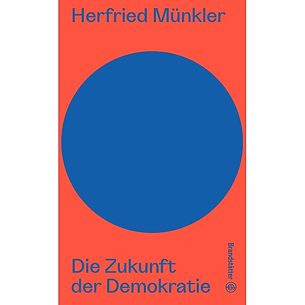 Die Zukunft der Demokratie / Auf dem Punkt, Herfried Münkler