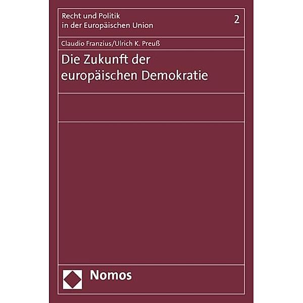 Die Zukunft der europäischen Demokratie, Claudio Franzius, Ulrich K. Preuß