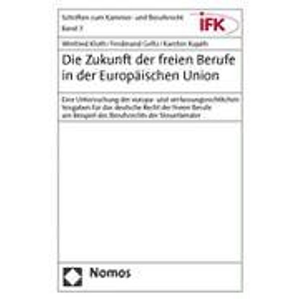 Die Zukunft der freien Berufe in der Europäischen Union, Winfried Kluth, Ferdinand Goltz, Karsten Kujath