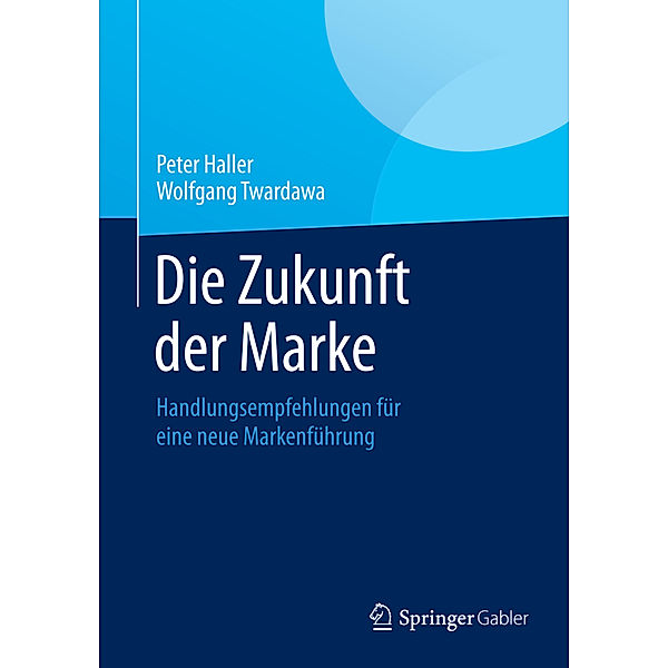 Die Zukunft der Marke, Peter Haller, Wolfgang Twardawa