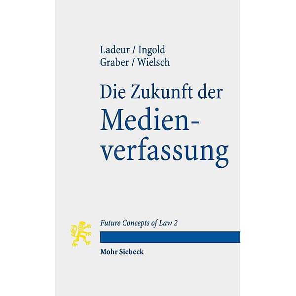 Die Zukunft der Medienverfassung, Christoph Beat Graber, Albert Ingold, Karl-Heinz Ladeur, Dan Wielsch