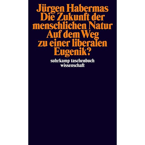 Die Zukunft der menschlichen Natur. Auf dem Weg zu einer liberalen Eugenik?, Jürgen Habermas