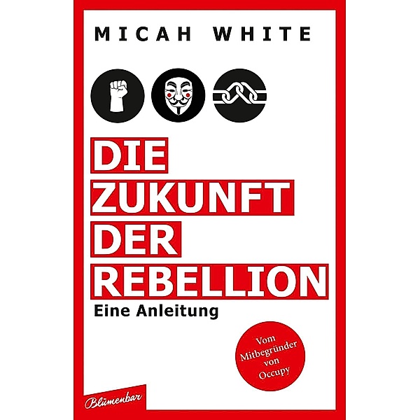 Die Zukunft der Rebellion, Micah White