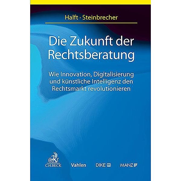 Die Zukunft der Rechtsberatung, Daniel Halft, Alexander Steinbrecher