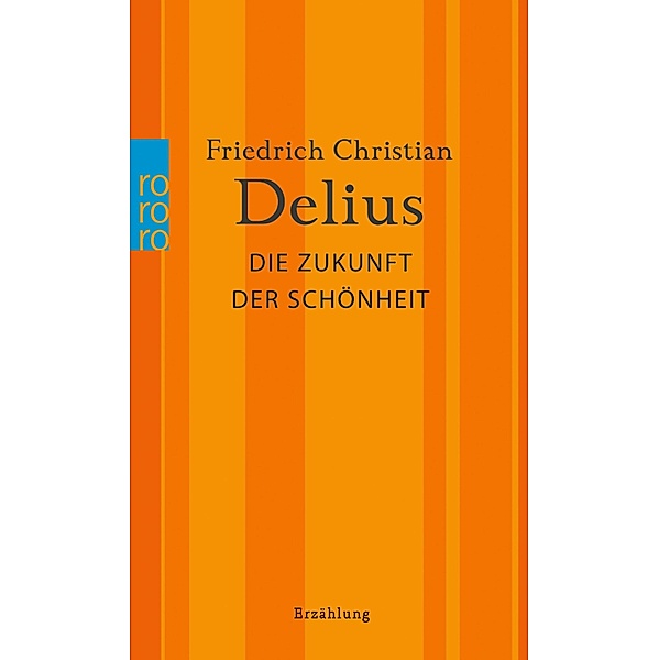 Die Zukunft der Schönheit, Friedrich Christian Delius