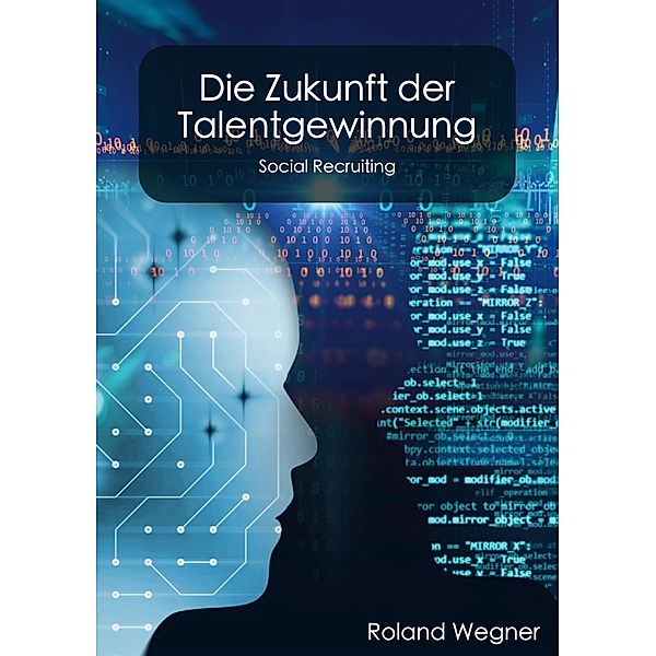 Die Zukunft der Talentgewinnung, Roland Wegner