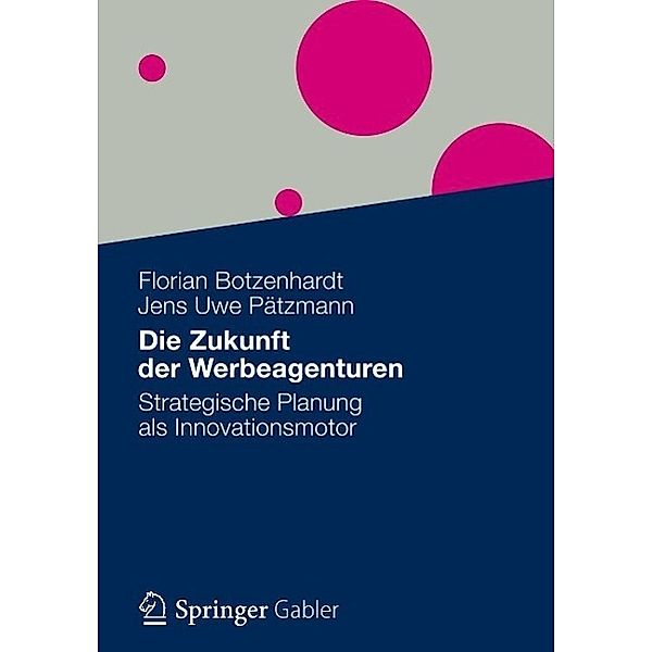 Die Zukunft der Werbeagenturen, Florian Botzenhardt, Jens Uwe Pätzmann