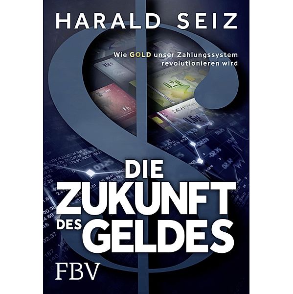 Die Zukunft des Geldes, Harald Seiz