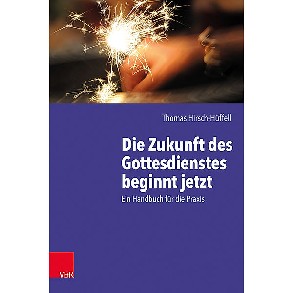 Die Zukunft des Gottesdienstes beginnt jetzt, Thomas Hirsch-Hüffell