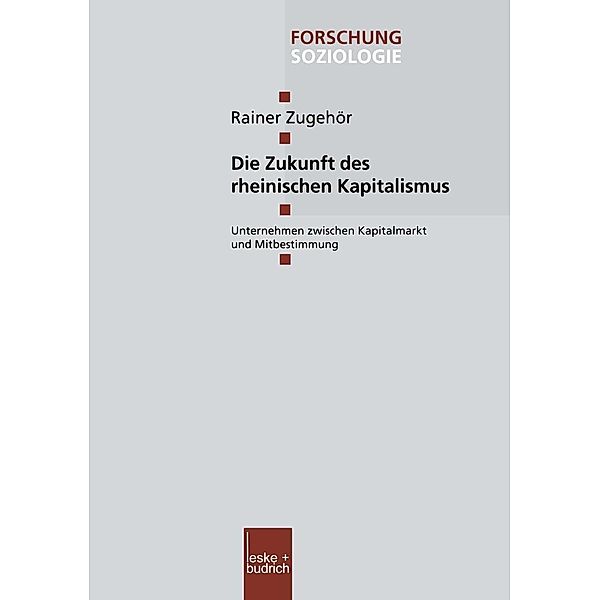 Die Zukunft des rheinischen Kapitalismus / Forschung Soziologie Bd.180, Rainer Zugehör