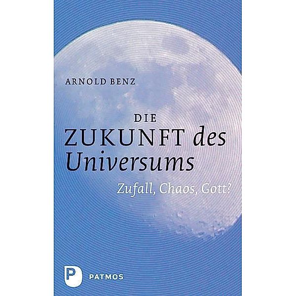 Die Zukunft des Universums, Arnold Benz