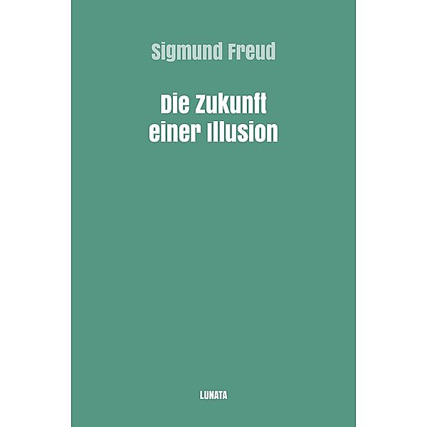 Die Zukunft einer Illusion, Sigmund Freud