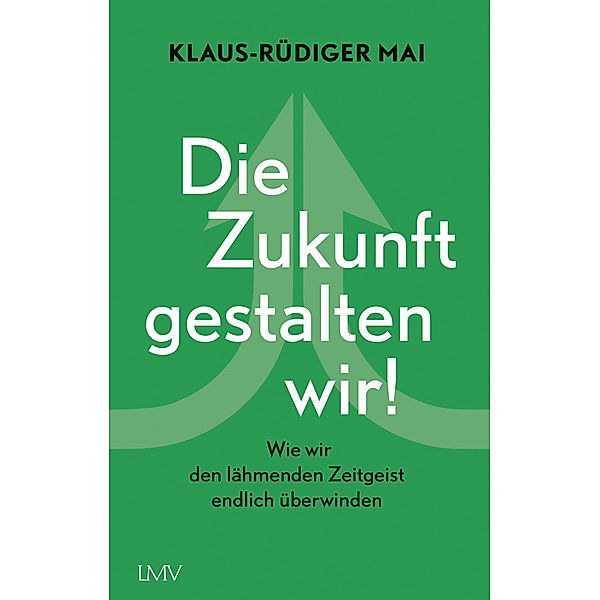 Die Zukunft gestalten wir!, Klaus-Rüdiger Mai