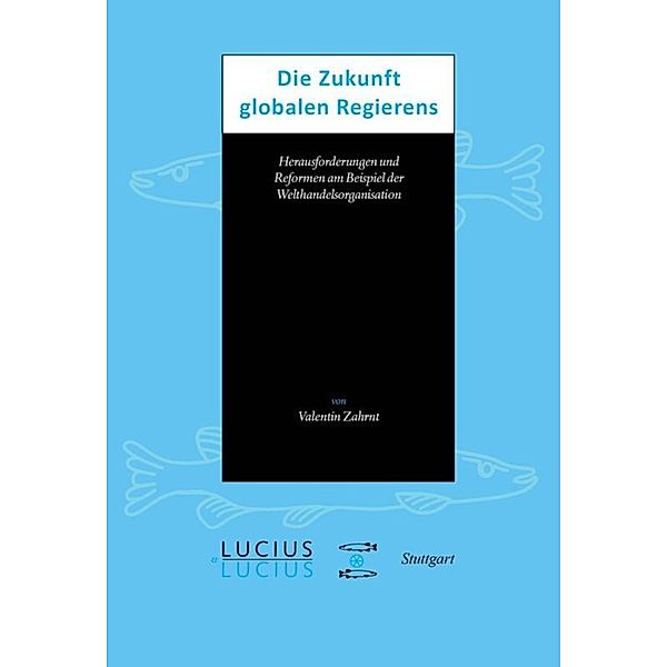 Die Zukunft globalen Regierens, Valentin Zahrnt