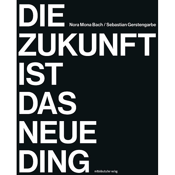 Die Zukunft ist das neue Ding, Sebastian Gerstengarbe, Nora Mona Bach